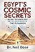 Egypt’s Cosmic Secrets: Alien Technology and the True Purpose of the Pyramids