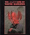 The Alien Life of Wayne Barlowe by Wayne Barlowe