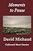 Moments to Pause: Collected Short Stories of David Michaud