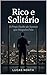 Rico e Solitário: O Preço Oculto do Sucesso que Ninguém Fala (The Simple Method Series) (Portuguese Edition)