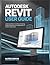 AUTODESK REVIT USER GUIDE: Understand Revit for Efficient Building Design, Modeling, and Collaboration in Virtual Construction