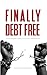 Finally Debt Free: A Practical Guide to Breaking Free from Financial Stress and Reclaiming Your Life