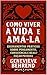 Como Viver A Vida E Amá-la: Ensinamentos práticos sobre pensamento, consciência e realização pessoal (Poder Mental e Lei da Atração) (Portuguese Edition)