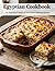 Egyptian Cookbook : The True Taste of Egypt: 50 Unmodified Traditional Recipes