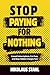 Stop Paying For Nothing: Cancel Subscriptions, Cut Fees, and Stop Hidden Charges Fast