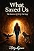 What Saved Us: The Stories of Why We Stay