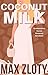 Coconut Milk: An Alternative Hucow Romance Novelette (Alternative Milks)