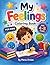 My Feelings Coloring Book for Kids Ages 4–8: Learn Emotions, Build Confidence and Creativity | A Fun and Easy Way for Children to Express Feelings