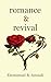 romance & revival: 101 poems on living, loving, losing and rising again | Inspirational poetry for every season of life