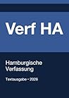 Verf HA - Hamburgische Verfassung 2026: Vollständiger Gesetzestext in aktueller Fassung • Ohne Kommentare • Systematisch gegliedert (German Edition)