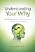 Understanding Your Why: Stop Feeling Lost, Discover What Truly Drives You, and Start Living with Purpose