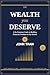 The Wealth You Deserve: A No-Nonsense Guide to Building Financial Freedom on Any Income