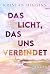 Das Licht, das uns verbinde...