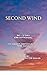 Second Wind: 30 + 1 Day Devotional to Reset, Refocus and to Rise Again
