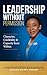 Leadership Without Permission: Character, Credibility & Capacity from Within