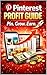 Pinterest Profit Blueprint: How to Make Money & Grow Online with Pinterest