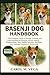 BASENJI DOG HANDBOOK: The Complete Guide to Raising, Training, and Understanding the Barkless African Basenji: Temperament, Care, Health, Exercise, Nutrition, and Lifelong Companion Ownership