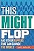 This Might Flop: And other ripples that can change the world