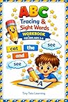 ABC Tracing & Sight Words Workbook for Kids Ages 3-6: Letter Tracing, Sight Word Practice & Writing Pages for Preschool and Kindergarten