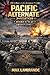 Pacific Alternate Omnibus Books 11-15: The Pacific War: The Pacific Alternate Series Omnibus #3