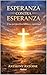 ESPERANZA CONTRA ESPERANZA: UNA PERSPECTIVA BIBLICA Y ESPIRITUAL (Spanish Edition)