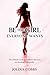 BE THE GIRL EVERYONE WANTS: The Ultimate Guide to Confidence, Attraction, and Becoming Unforgettable