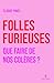 Folles furieuses - Que faire de nos colères ? (French Edition)