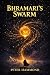 Bhramari’s Swarm: A Cosmic ...