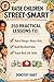 Raise Children Street Smart : 250 Life Lessons Every Parent Must Teach to Raise Danger-Aware, Resilient, and Unshakeable Kids Who Thrive in Any Situation