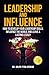 Leadership And Influence: How to develop your leadership skills, influence the world, and leave a lasting legacy