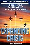 Expanding Crisis: WWIII is imminent... (The Global War Military Thriller Series Book 3)