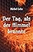 Der Tag, als der Himmel brannte: Ein Roman für die Menschlichkeit (German Edition)