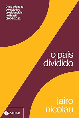 O país dividido: Duas décadas de eleições presidenciais no Brasil (2002-2022)
