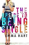The Upside to Being Single by Emma Hart