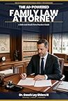 The AI-Powered Family Law Attorney: A Solo and Small Firm Practice Guide (The AI-Powered Professional Series Book 9)
