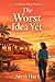 The Worst Idea Yet (The Pelican Cove Series Book 1)