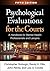 Psychological Evaluations for the Courts: A Handbook for Mental Health Professionals and Lawyers