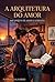 A Arquitetura do Amor: Um Projeto de Amor e Concreto (Portuguese Edition)