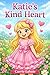 Katie’s Kind Heart (Katie’s Heart for Jesus)