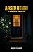 Absolution: A Domestic Thriller (Good Fences)