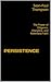 PERSISTENCE: The Power of Diligence, Discipline, and Relentless Faith