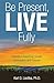 Be Present, LIVE Fully: A Guide to Balancing Growth, Connection, and Purpose