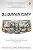 Sustainomy: A Defining Era of Growth, Where Economy, Humanity and Earth Are United as One