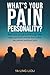 What's Your Pain Personality?: Why some people push through while others pull back and the Five S's that can prevent persistent pain