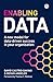Enabling Data: A New Model for Data-Driven Success in Your Organization