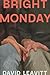 Bright Monday: A Novel