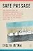 Safe Passage: The Untold Story of Diplomatic Intrigue, Betrayal​, and the Exchange of American and Japanese Civilians by Sea During W​o​rld War II