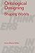 Ontological Designing: Shaping Worlds (Radical Thinkers in Design)