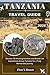 TANZANIA TRAVEL GUIDE: Discover 90 Amazing Activities and Bucket-List Experiences Across Tanzania for a Truly Memorable Journey (Ritcher the explorer (ENG))