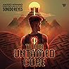To Our Untamed Core by Sonora Reyes